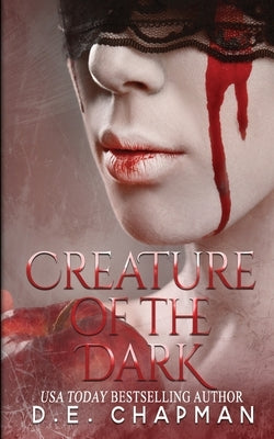 Creature of the Dark: A Reverse Harem Omegaverse Dark Romance by Chapman, D. E.
