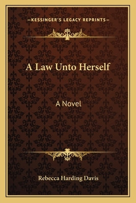 A Law Unto Herself by Davis, Rebecca Harding