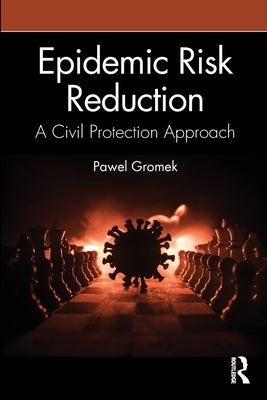 Epidemic Risk Reduction: A Civil Protection Approach by Gromek, Pawel