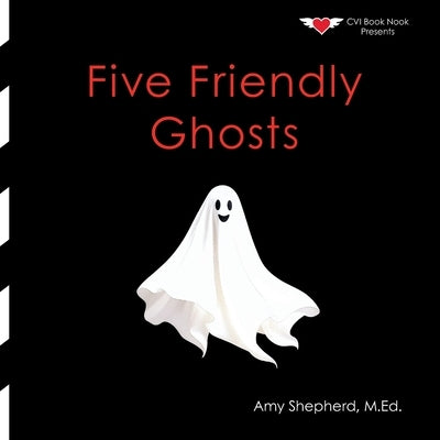 Five Friendly Ghosts: An Inclusive Halloween Counting Story for Early Learners by Shepherd, M. Ed Amy