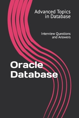 Oracle Database: Interview Questions and Answers by Wang, X. Y.