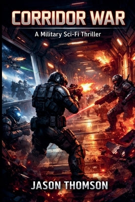 Corridor War: A Military Sci-Fi Thriller by Thomson, Jason