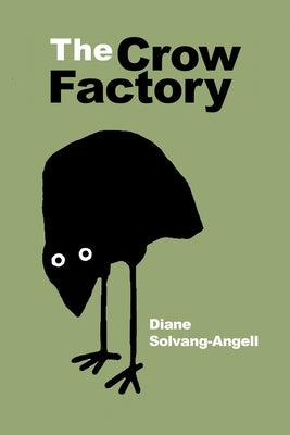 The Crow Factory by Solvang-Angell, Diane