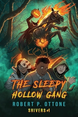 The Sleepy Hollow Gang by Ottone, Robert P.