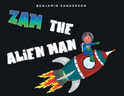 Zam the Alien Man by Sanderson, Benjamin