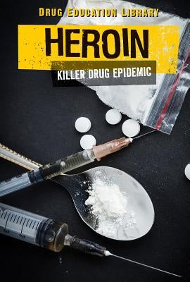 Heroin: Killer Drug Epidemic by Horning, Nicole