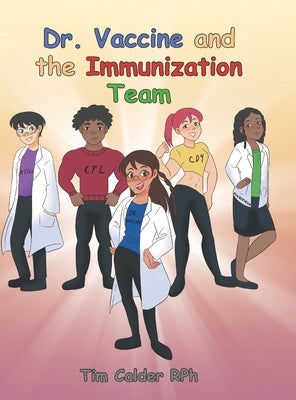 Dr. Vaccine and the Immunization Team by Calder Rph, Tim