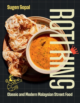 Roti King: Classic and Modern Malaysian Street Food by Gopal, Sugen
