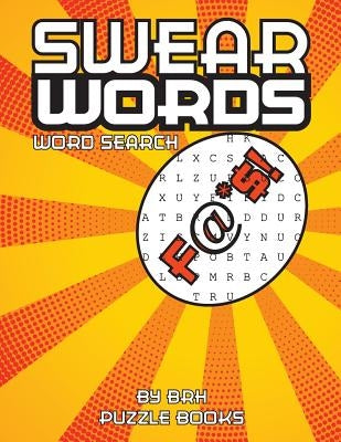 Swear Words Word Search: Word Search Books For Adults Large Print Vulgar Slang Curse Cussword Puzzles by Puzzle Books, Brh
