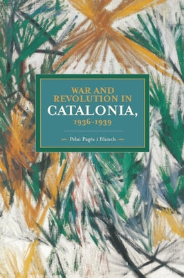 War and Revolution in Catalonia, 1936-1939 by Blanch, Pelai Pagès I.