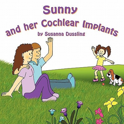 Sunny and Her Cochlear Implants by Dussling, Susanna