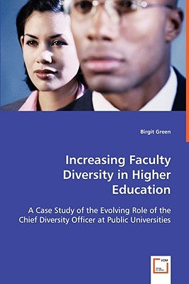 Increasing Faculty Diversity in Higher Education by Green, Birgit