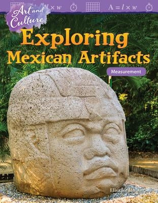 Art and Culture: Exploring Mexican Artifacts: Measurement by Jordan, Elisa