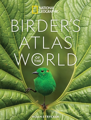 National Geographic Birder's Atlas of the World by Strycker, Noah