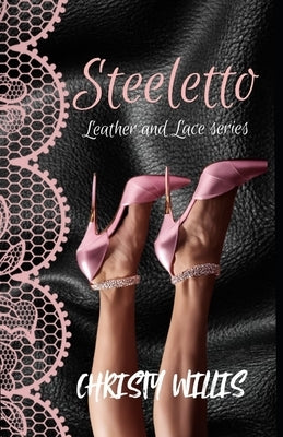 Steeletto: Leather and Lace series by Willis, Christy