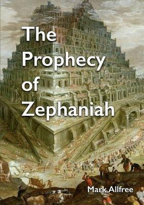 The Prophecy of Zephaniah by Allfree, Mark