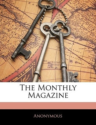 The Monthly Magazine by Anonymous