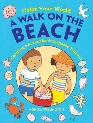 Color Your World: A Walk on the Beach: Coloring, Activities & Keepsake Journal by Wellington, Monica