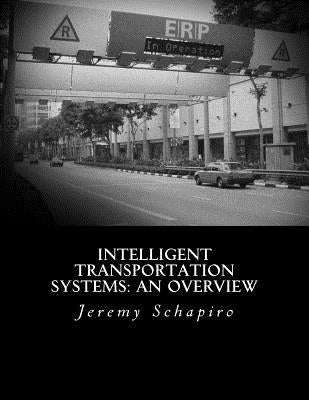 Intelligent Transportation Systems: An Overview by Schapiro Jr, Jeremy