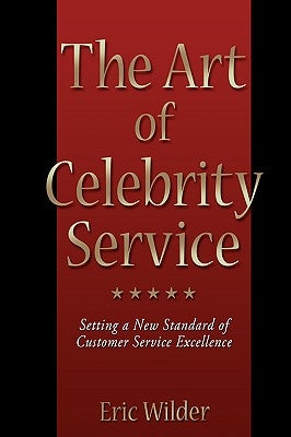 The Art of Celebrity Service by Wilder, Eric