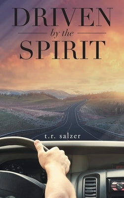 Driven By The Spirit by Salzer, T. R.