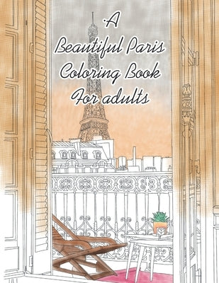 A Beautiful Paris Coloring Book For adults by Barrientos, Diego Camacho