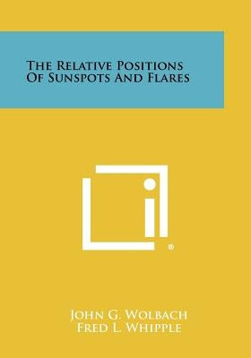 The Relative Positions of Sunspots and Flares by Wolbach, John G.