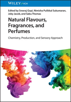 Natural Flavours, Fragrances, and Perfumes: Chemistry, Production and Sensory Approach by Gopi, Sreeraj