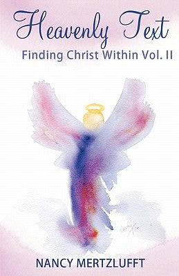 Heavenly Text Finding Christ Within Vol. II by Mertzlufft, Nancy
