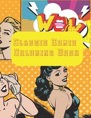 Classic Comic Coloring Book: pop art coloring book Fun for children and adults! 8.5x11 inches and 40 pages by Blanks Comic, Comic Pop Art