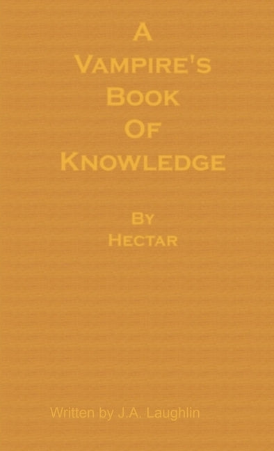 A Vampire's Book of Knowledge by Hectar by Laughlin, J. a.