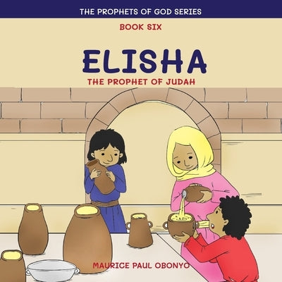 Elisha: The Prophet of Judah by Obonyo, Maurice Paul