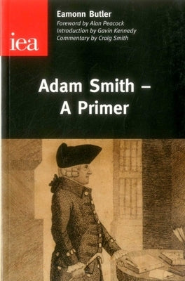 Adam Smith-A Primer by Butler, Eamonn