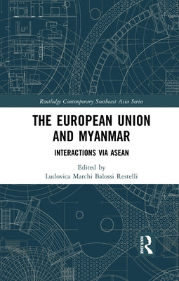 The European Union and Myanmar: Interactions Via ASEAN by Marchi, Ludovica