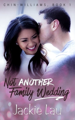 Not Another Family Wedding by Lau, Jackie