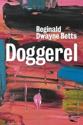 Doggerel: Poems by Betts, Reginald Dwayne