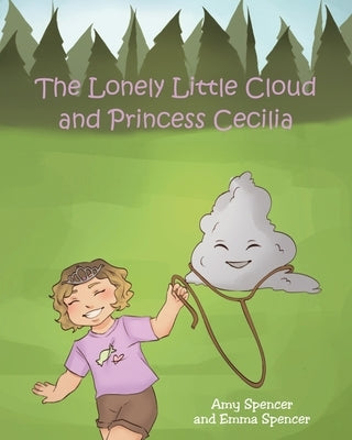 The Lonely Little Cloud and Princess Cecilia by Spencer, Amy