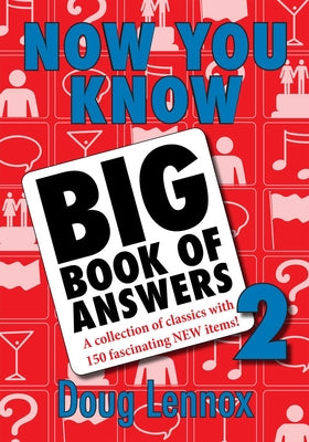 Now You Know Big Book of Answers 2: A Collection of Classics with 150 Fascinating New Items! by Lennox, Doug
