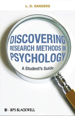 Discovering Research Methods in Psychology: A Student's Guide by Sanders, L. D.