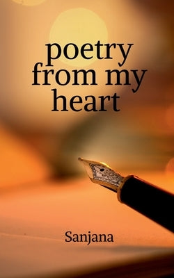 poetry from my heart by Sanjana