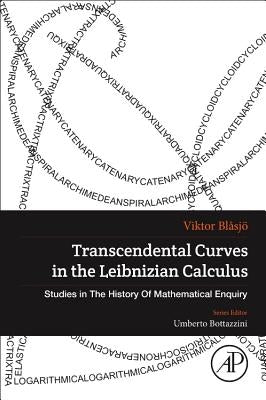 Transcendental Curves in the Leibnizian Calculus by Blasjo, Viktor