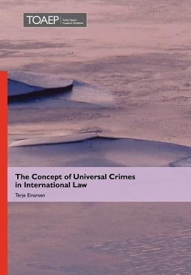 The Concept of Universal Crimes in International Law by Einarsen, Terje