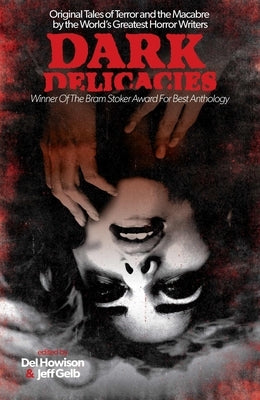 Dark Delicacies: Original Tales of Terror and the Macabre by the World's Greatest Horror Writers by Howison, del