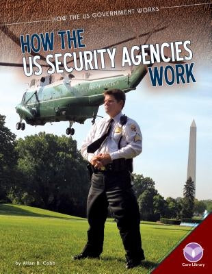 How the Us Security Agencies Work by Cobb, Allan B.