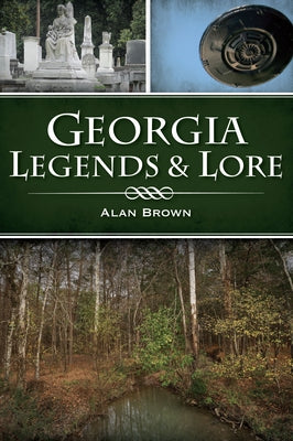 Georgia Legends & Lore by Brown, Alan