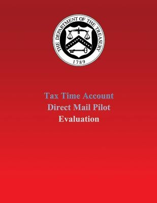 Tax Time Account Direct Mail Pilot Evaluation by U. S. Department of the Treasury