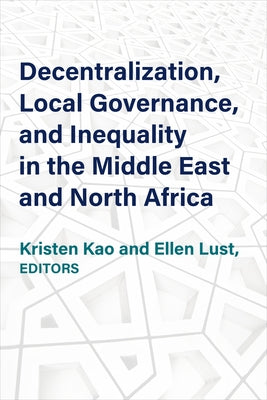 Decentralization, Local Governance, and Inequality in the Middle East and North Africa by Kao, Kristen
