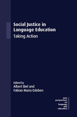 Social Justice in Language Education: Taking Action by Biel, Albert