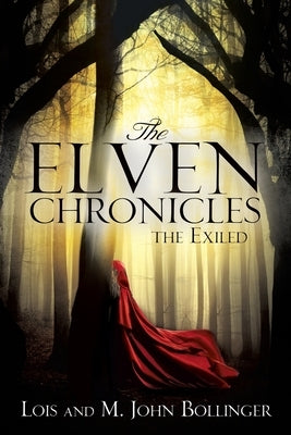 The Elven Chronicles: The Exiled by Bollinger, Lois and M. John