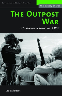The Outpost War: The U.S. Marine Corps in Korea, Volume I: 1952 by Ballenger, Lee